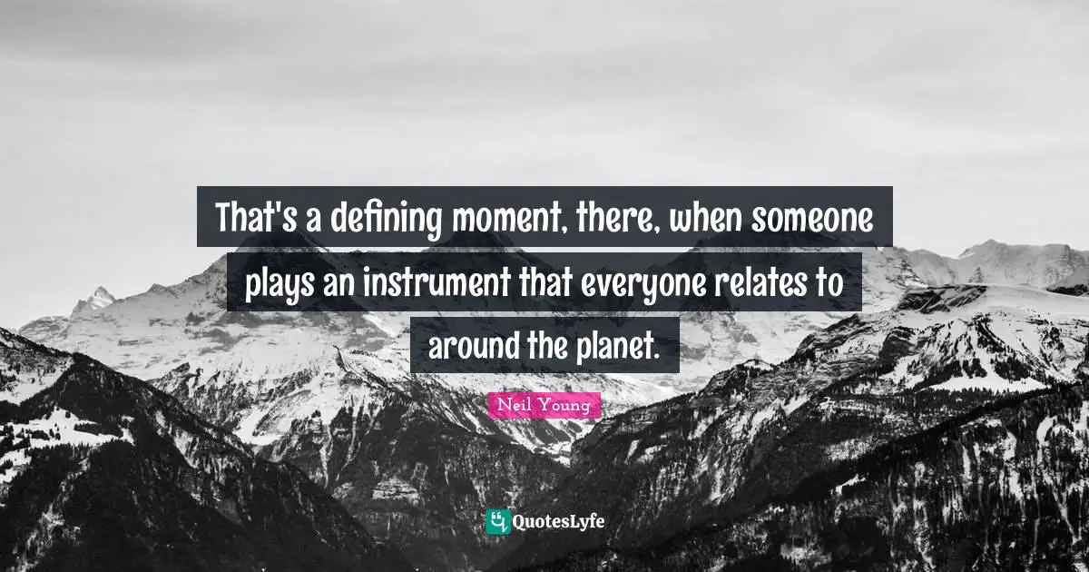 That's a defining moment, there, when someone plays an instrument that everyone relates to around the planet.