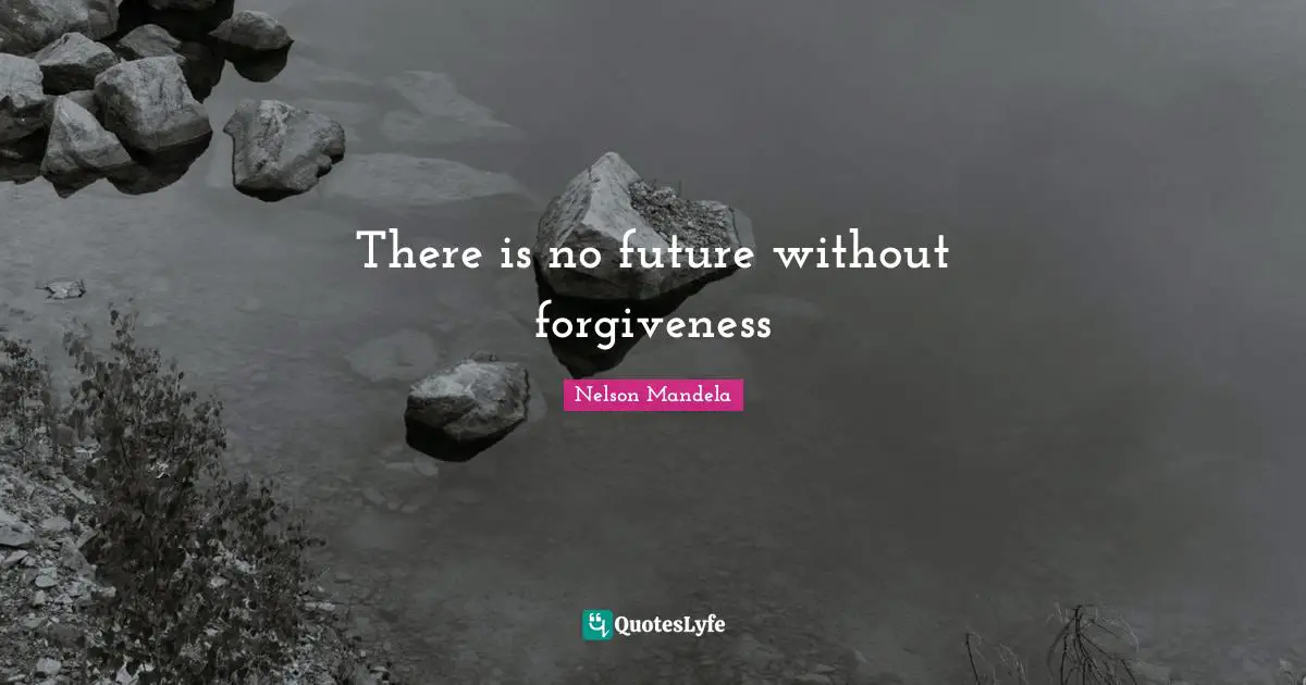 There is no future without forgiveness