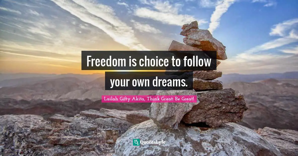 Strong Woman Quotes: "Freedom is choice to follow your own dreams."