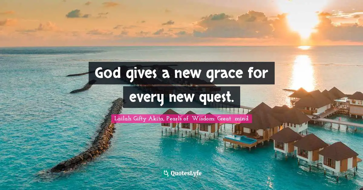 New Year S Resolutions Quotes: "God gives a new grace for every new quest."