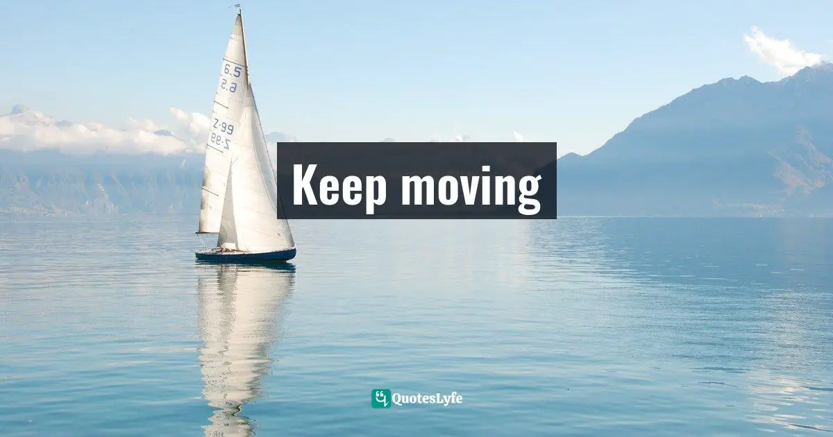 Keep moving