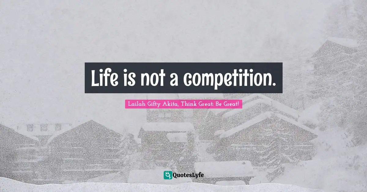 Life is not a competition.