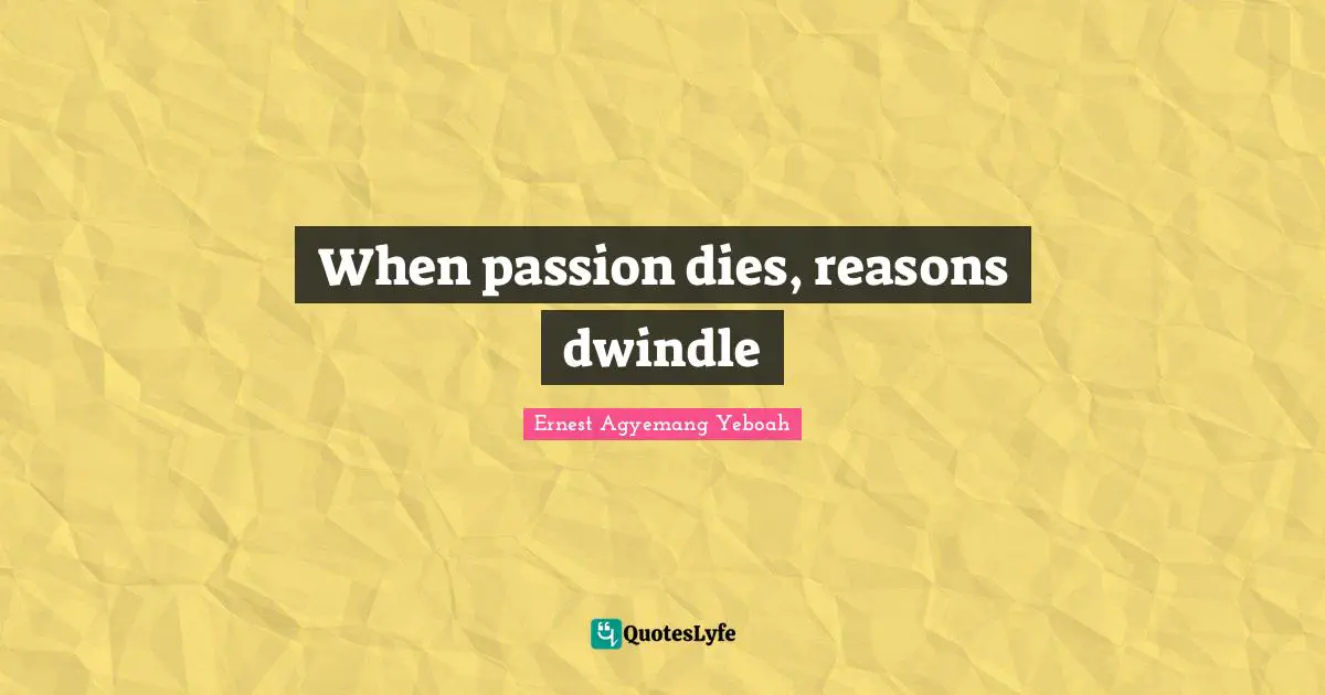 When passion dies, reasons dwindle
