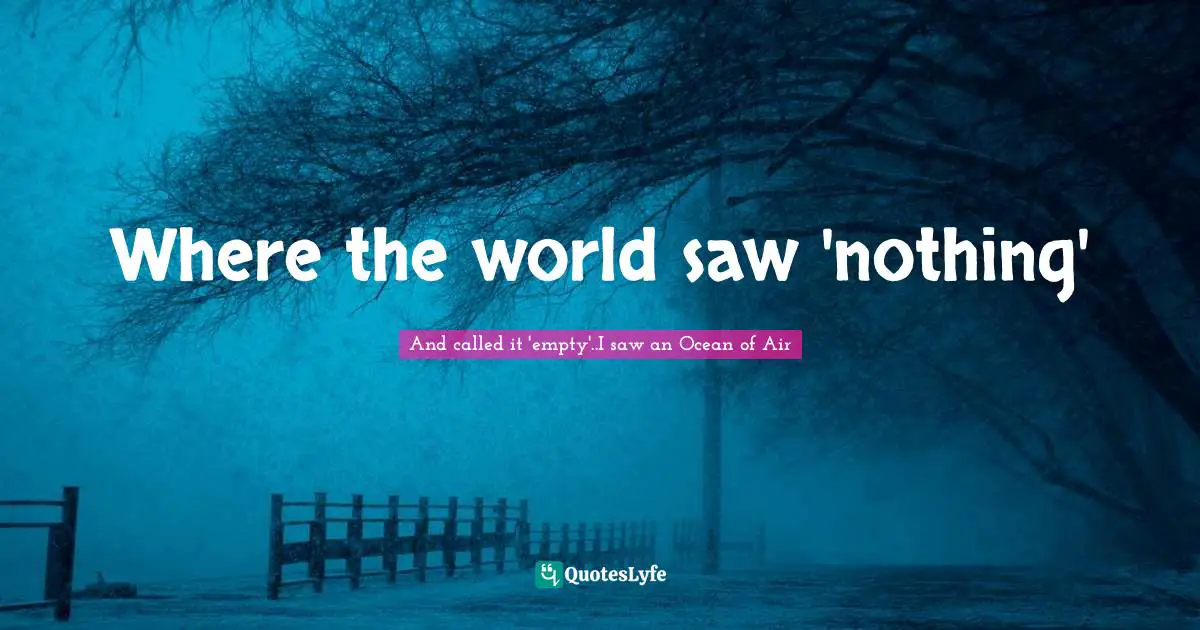 Where the world saw 'nothing'