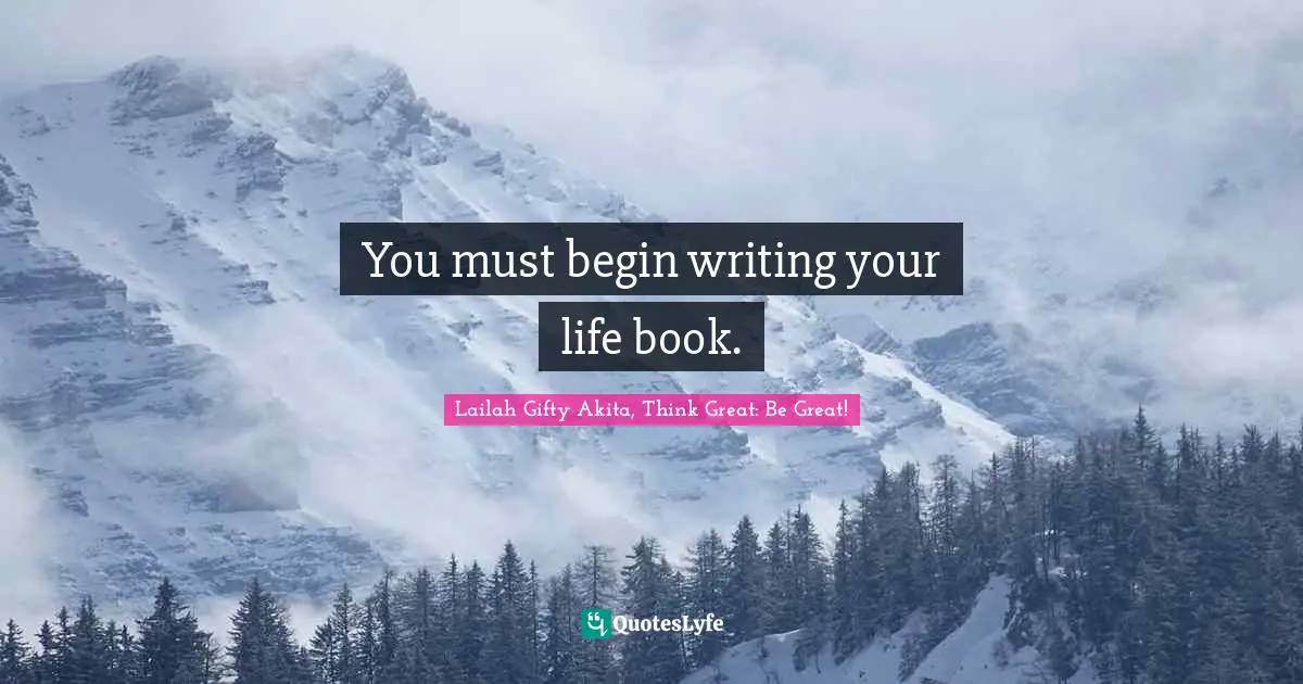 Educational Philosophy Quotes: "You must begin writing your life book."