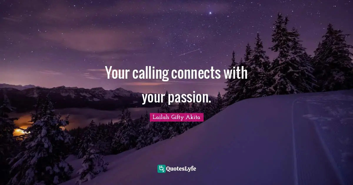 Your calling connects with your passion.