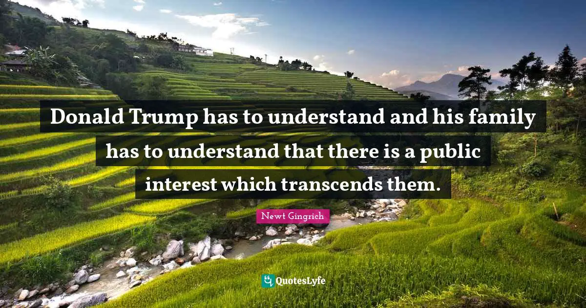 Donald Trump has to understand and his family has to understand that there is a public interest which transcends them.