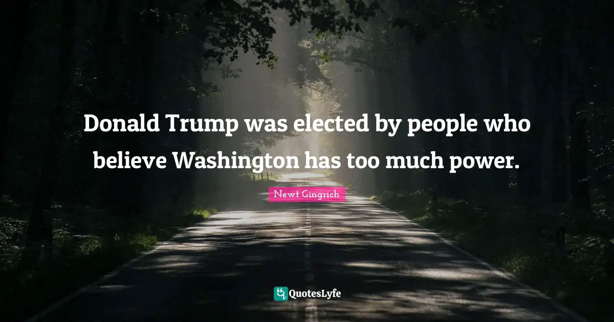 Donald Trump was elected by people who believe Washington has too much power.