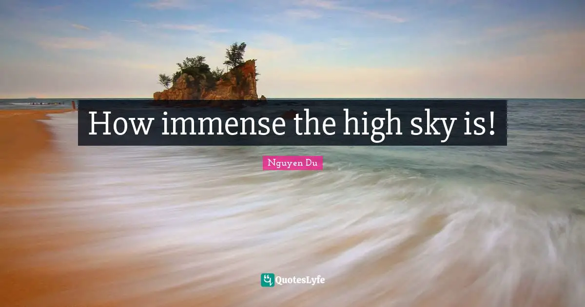 How immense the high sky is!