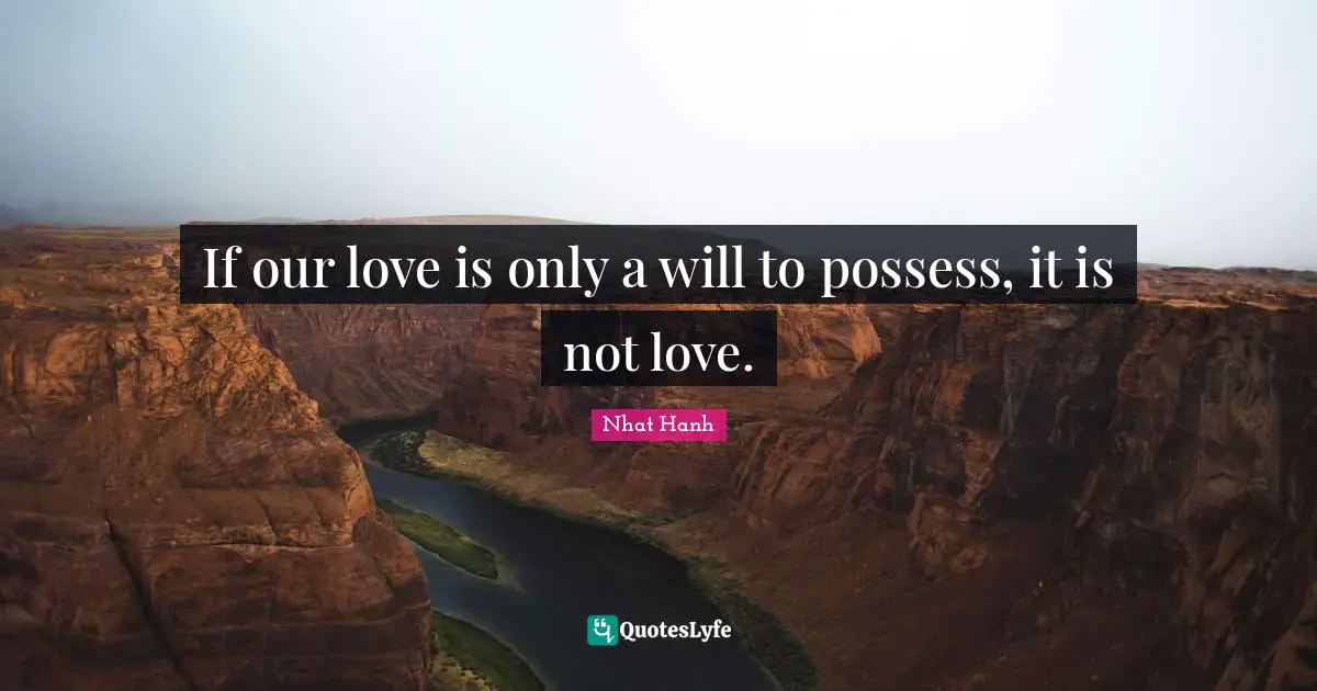 If our love is only a will to possess, it is not love.