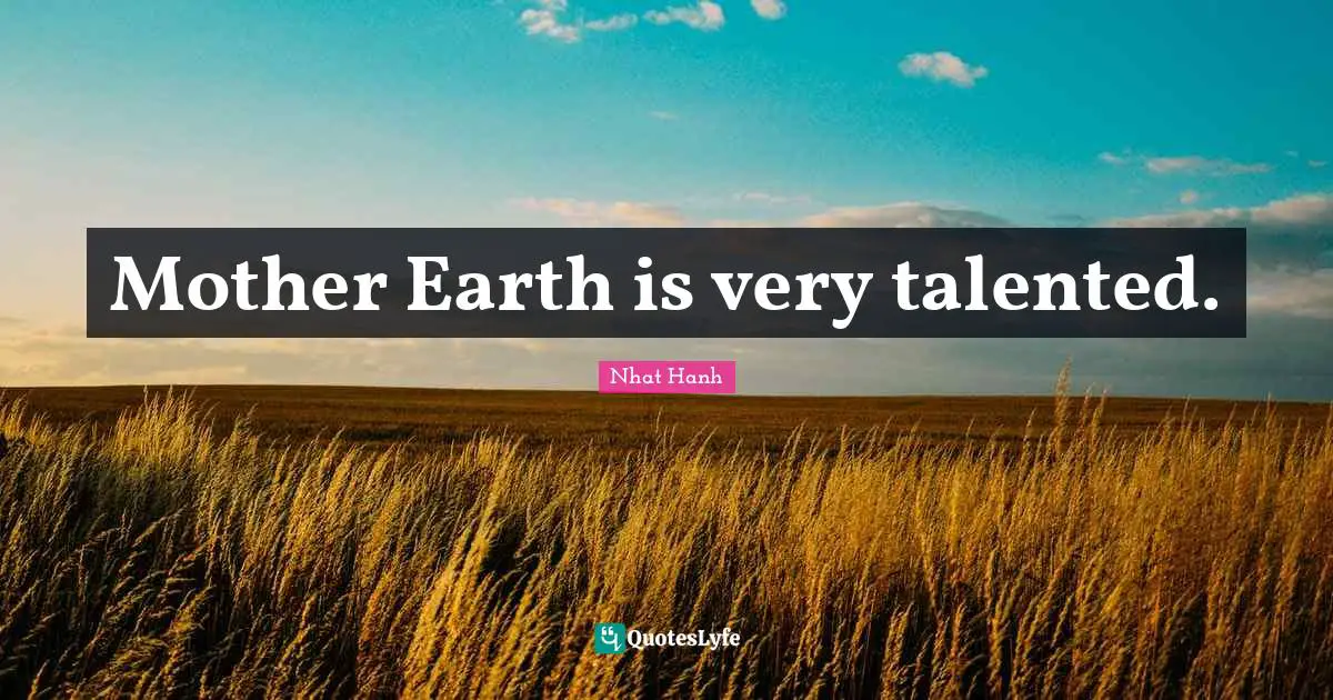 Mother Earth is very talented.
