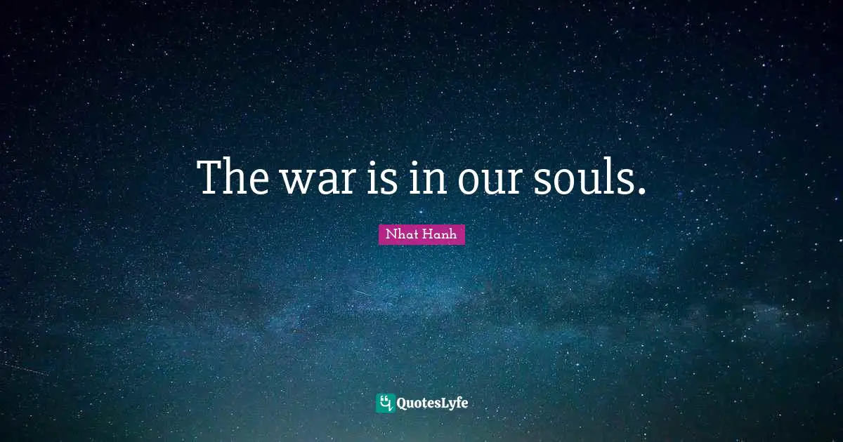 The war is in our souls.