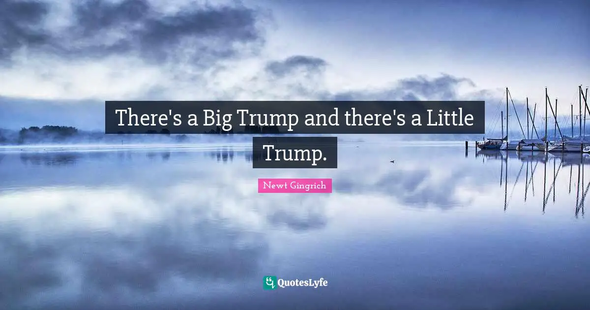 There's a Big Trump and there's a Little Trump.