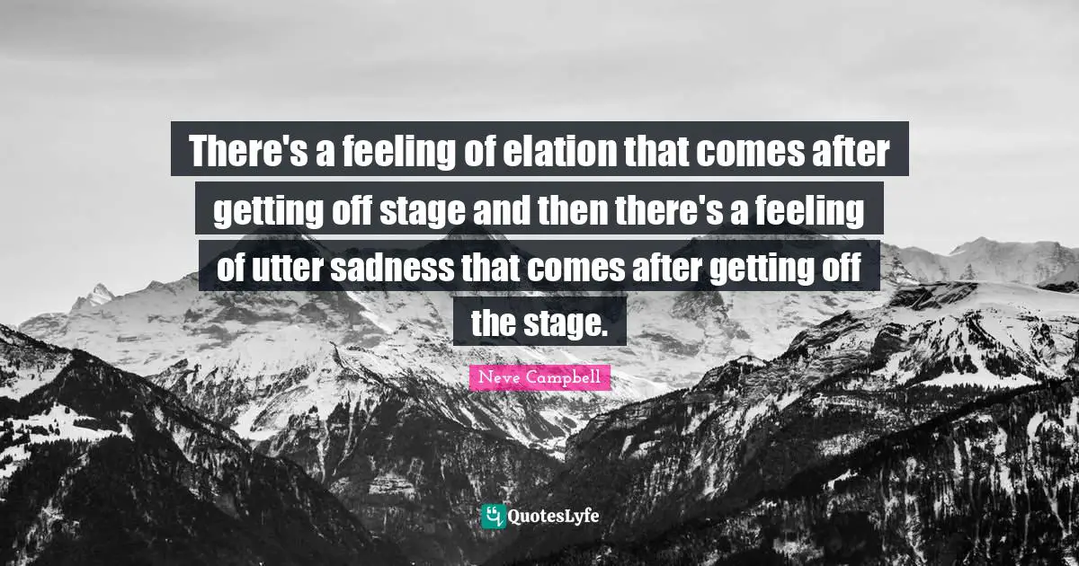 There's a feeling of elation that comes after getting off stage and then there's a feeling of utter sadness that comes after getting off the stage.
