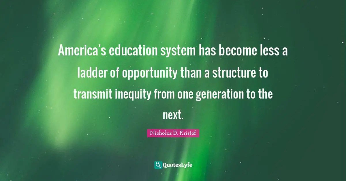 America's education system has become less a ladder of opportunity than a structure to transmit inequity from one generation to the next.