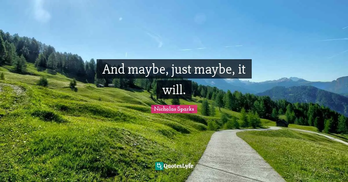 And maybe, just maybe, it will.