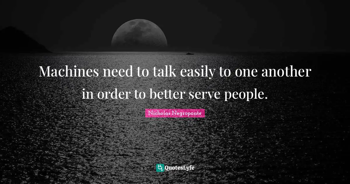 Machines need to talk easily to one another in order to better serve people.