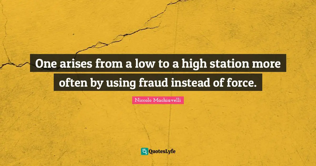 One arises from a low to a high station more often by using fraud instead of force.