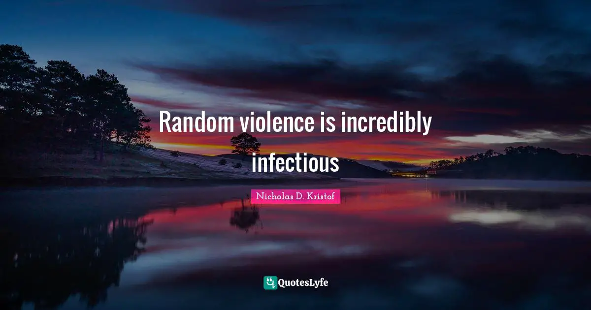 Random violence is incredibly infectious
