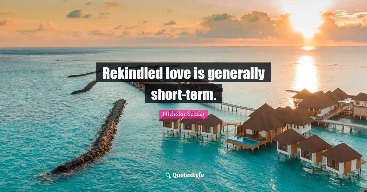 Rekindled love is generally short-term.