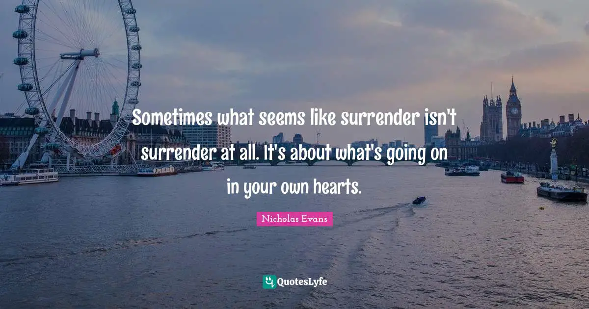 Sometimes what seems like surrender isn't surrender at all. It's about what's going on in your own hearts.