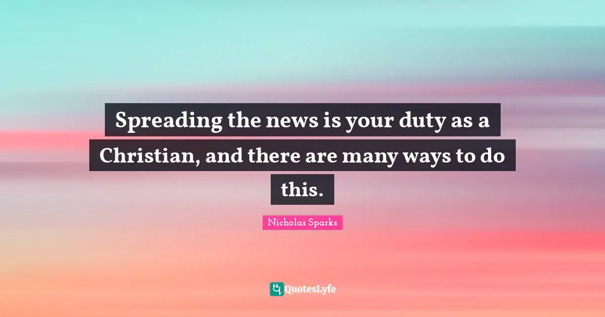 Spreading the news is your duty as a Christian, and there are many ways to do this.