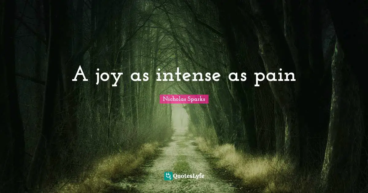 A joy as intense as pain