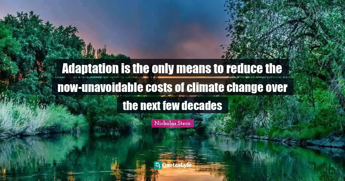 Adaptation is the only means to reduce the now-unavoidable costs of climate change over the next few decades