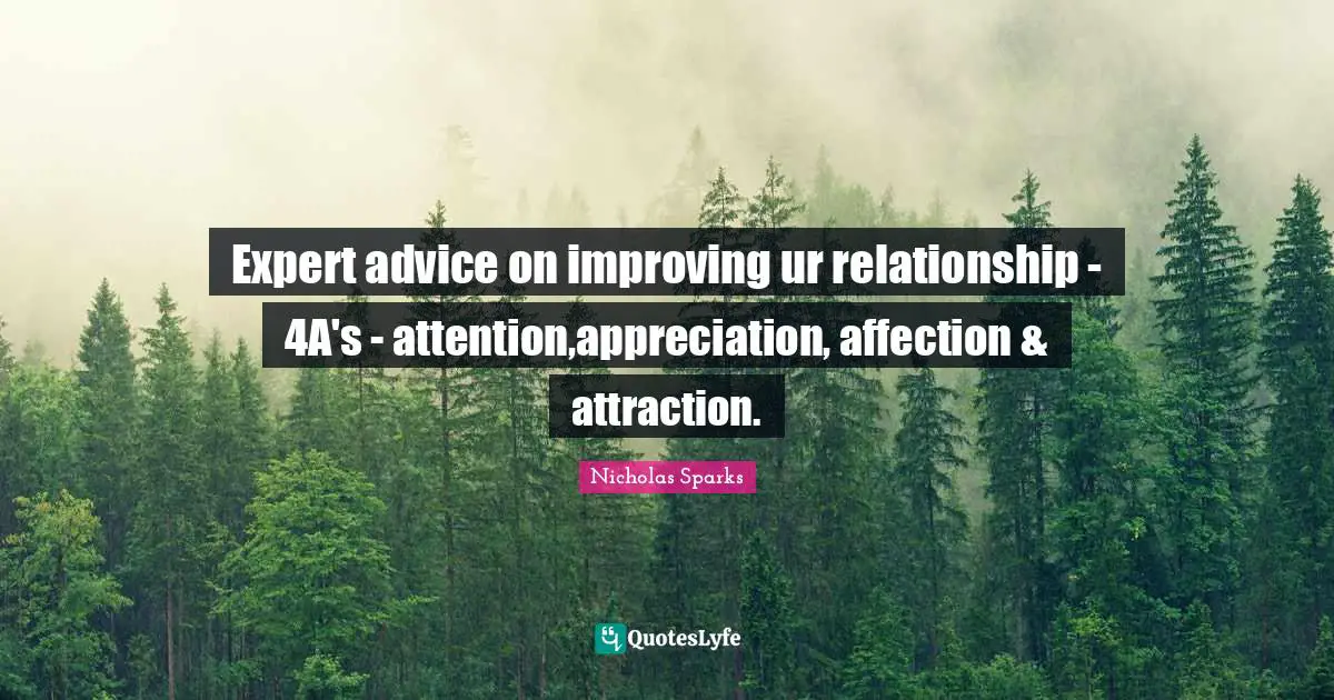 Expert advice on improving ur relationship - 4A's - attention,appreciation, affection & attraction.