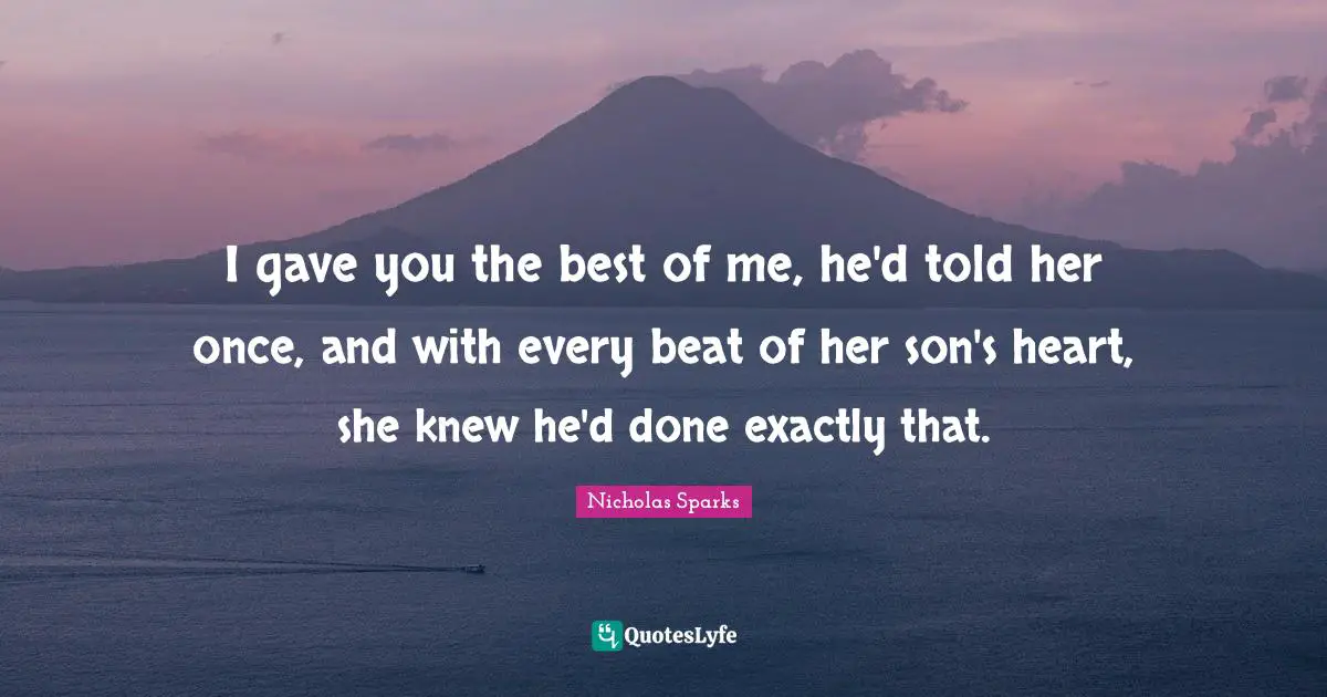 I gave you the best of me, he'd told her once, and with every beat of her son's heart, she knew he'd done exactly that.