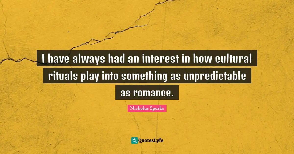 I have always had an interest in how cultural rituals play into something as unpredictable as romance.
