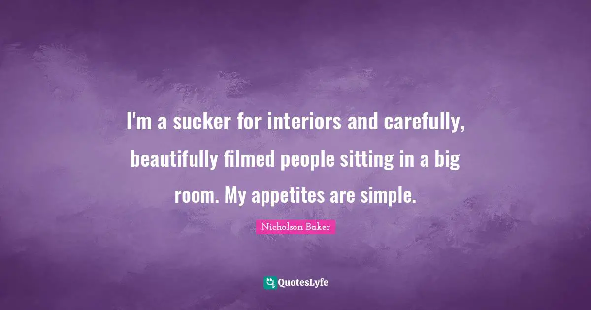 I'm a sucker for interiors and carefully, beautifully filmed people sitting in a big room. My appetites are simple.