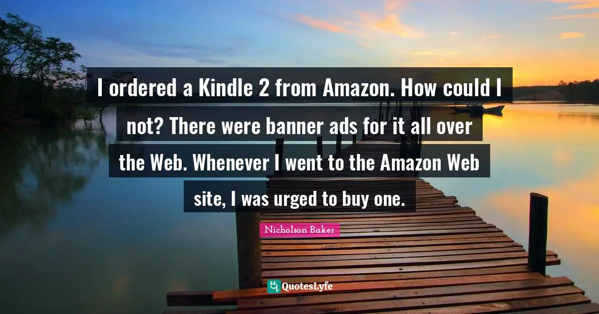 I ordered a Kindle 2 from Amazon. How could I not? There were banner ads for it all over the Web. Whenever I went to the Amazon Web site, I was urged to buy one.