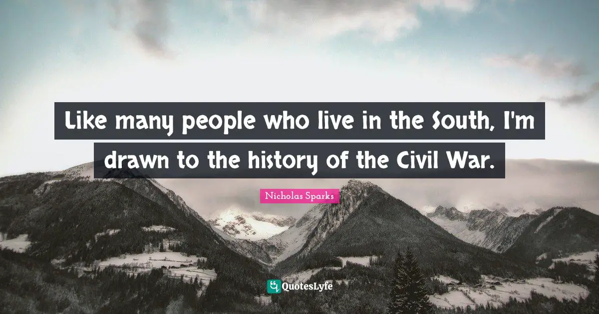 Like many people who live in the South, I'm drawn to the history of the Civil War.