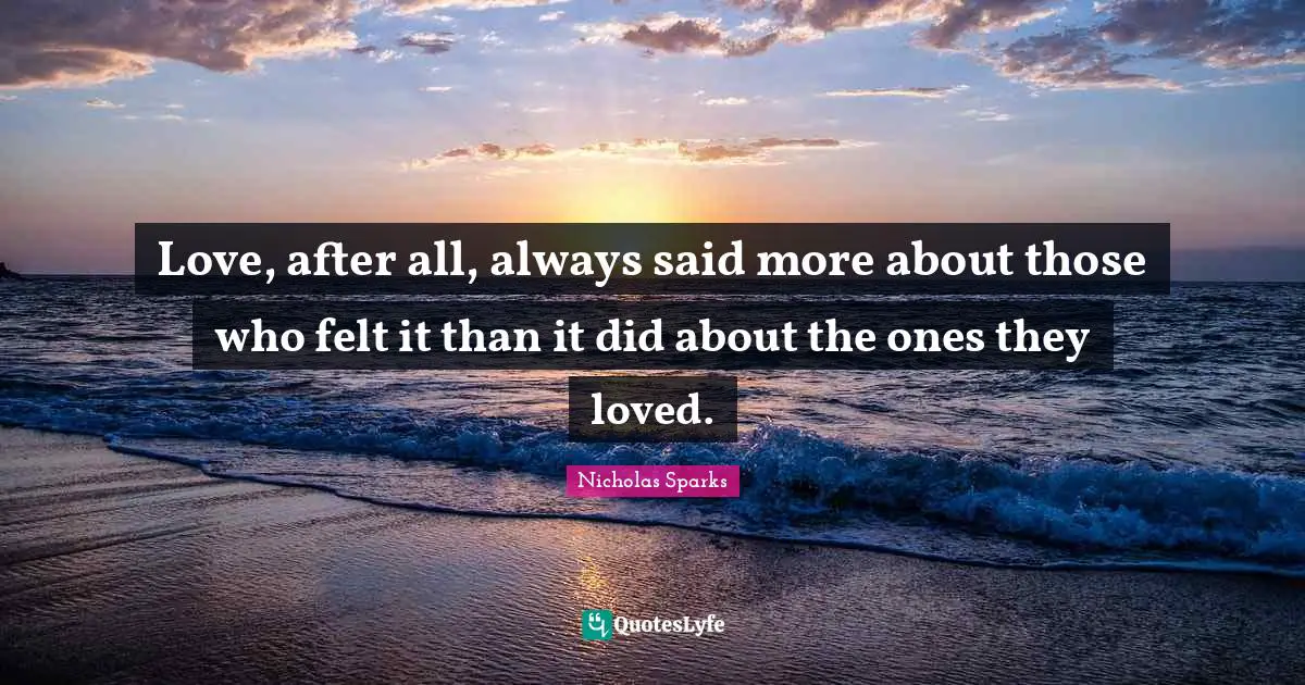 Love, after all, always said more about those who felt it than it did about the ones they loved.