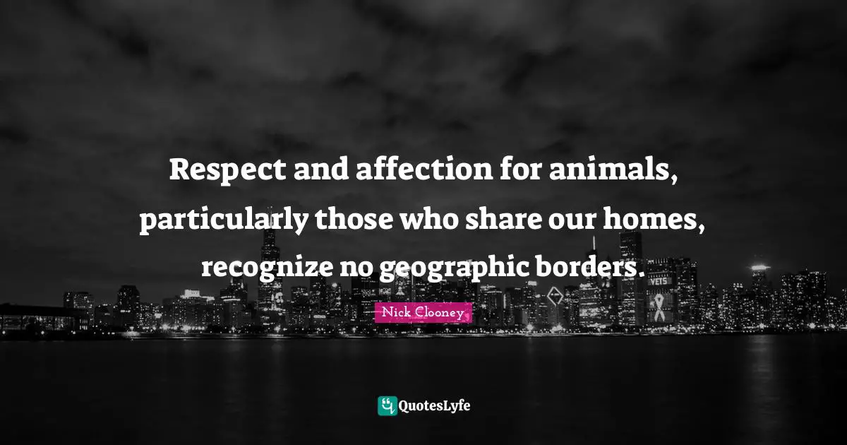 Respect and affection for animals, particularly those who share our homes, recognize no geographic borders.