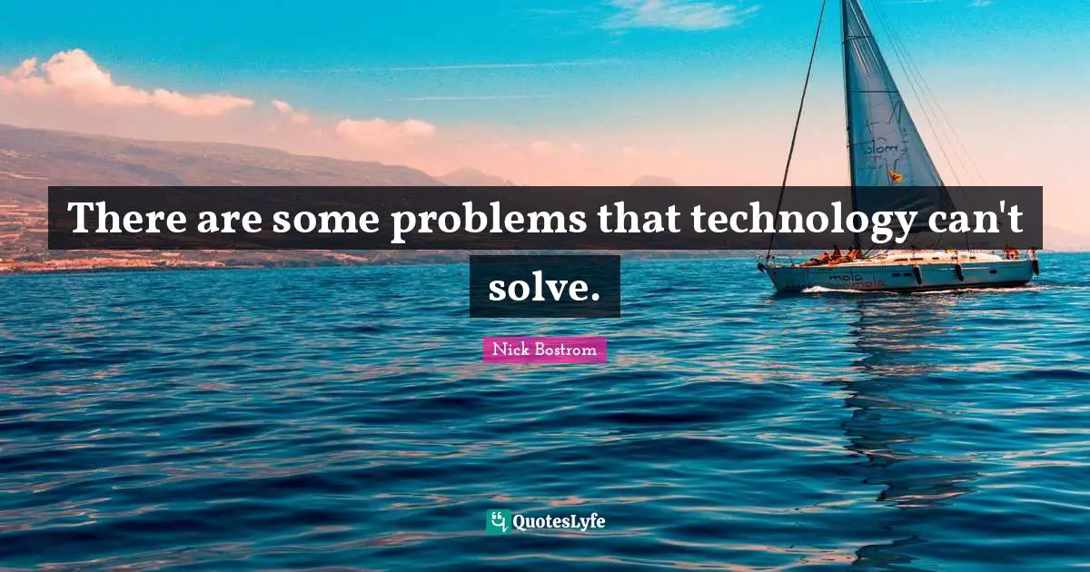 There are some problems that technology can't solve.