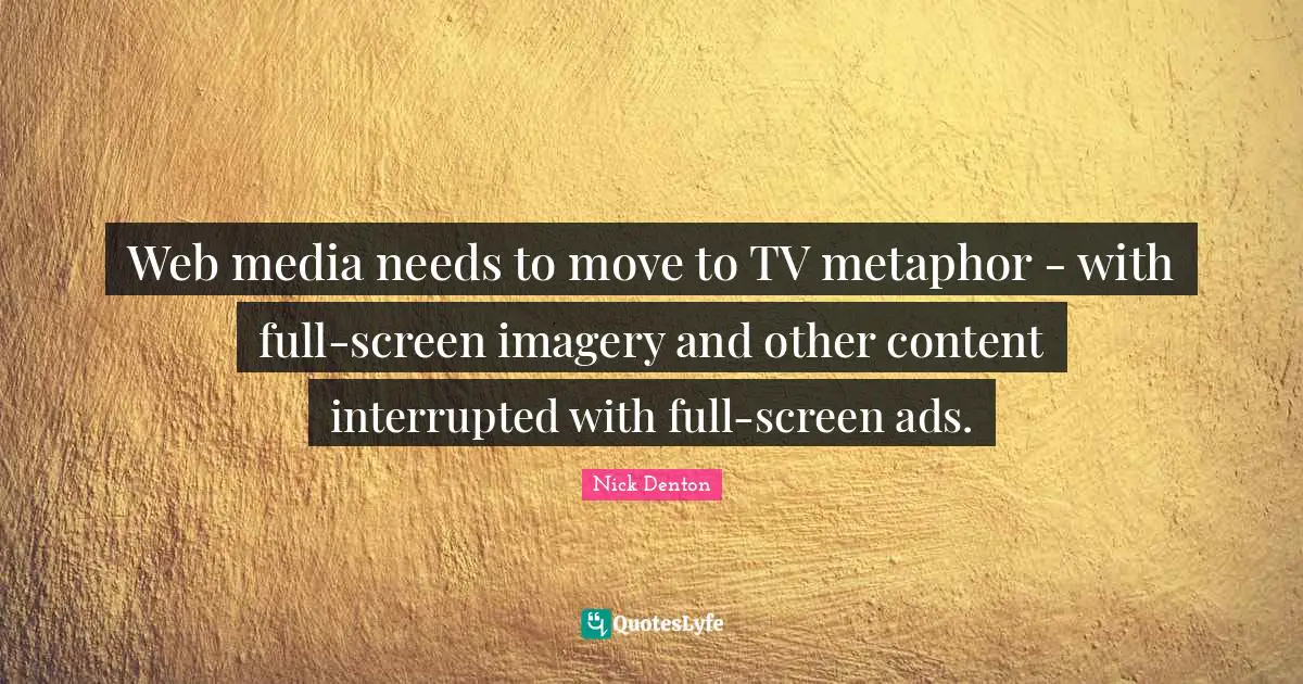 Web media needs to move to TV metaphor - with full-screen imagery and other content interrupted with full-screen ads.