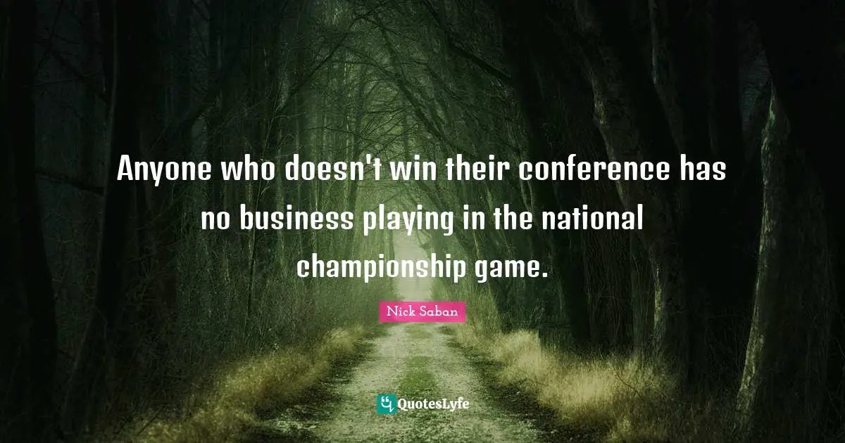 Anyone who doesn't win their conference has no business playing in the national championship game.