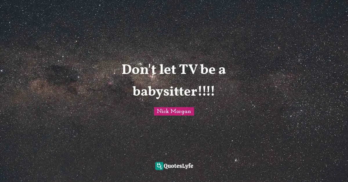 Don't let TV be a babysitter!!!!