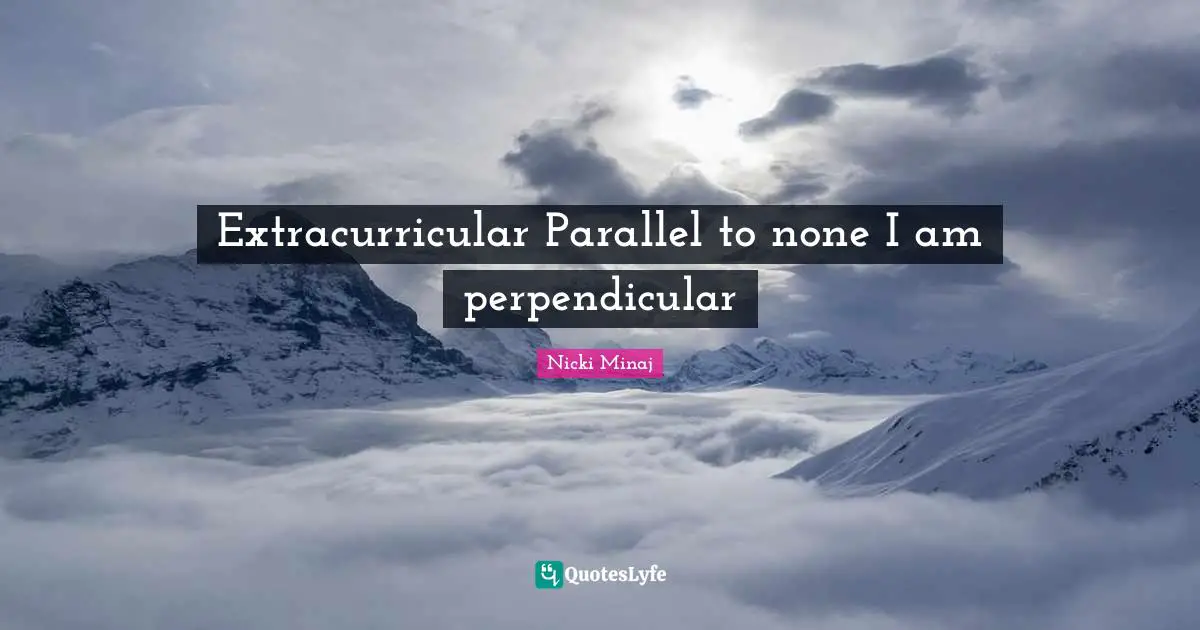 Extracurricular Parallel to none I am perpendicular
