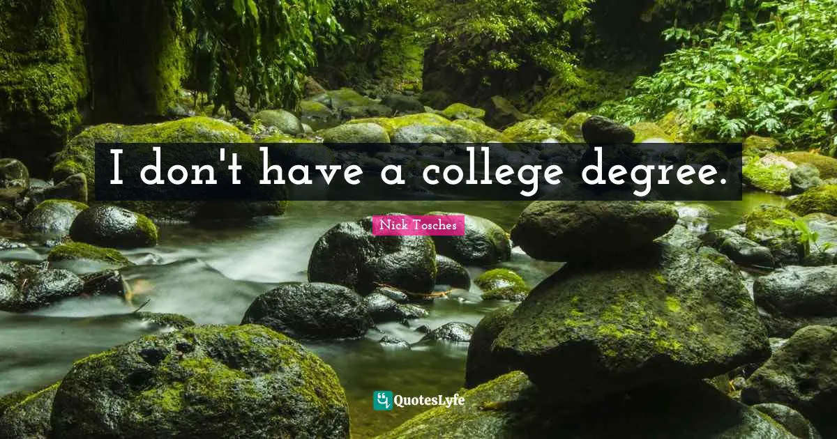 I don't have a college degree.
