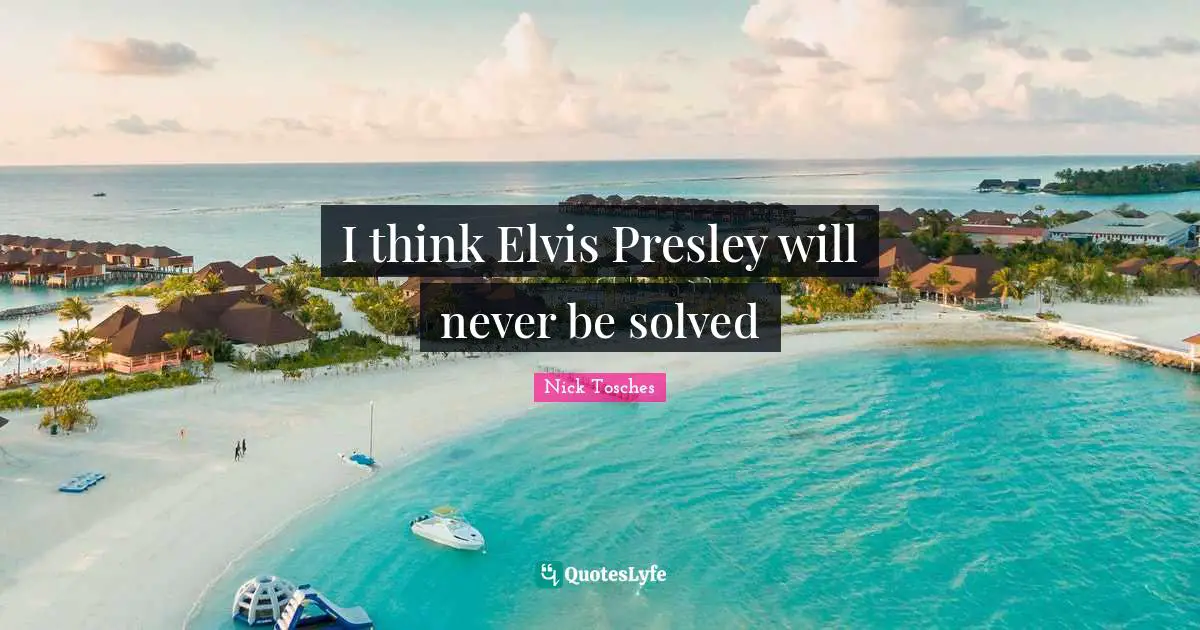 I think Elvis Presley will never be solved