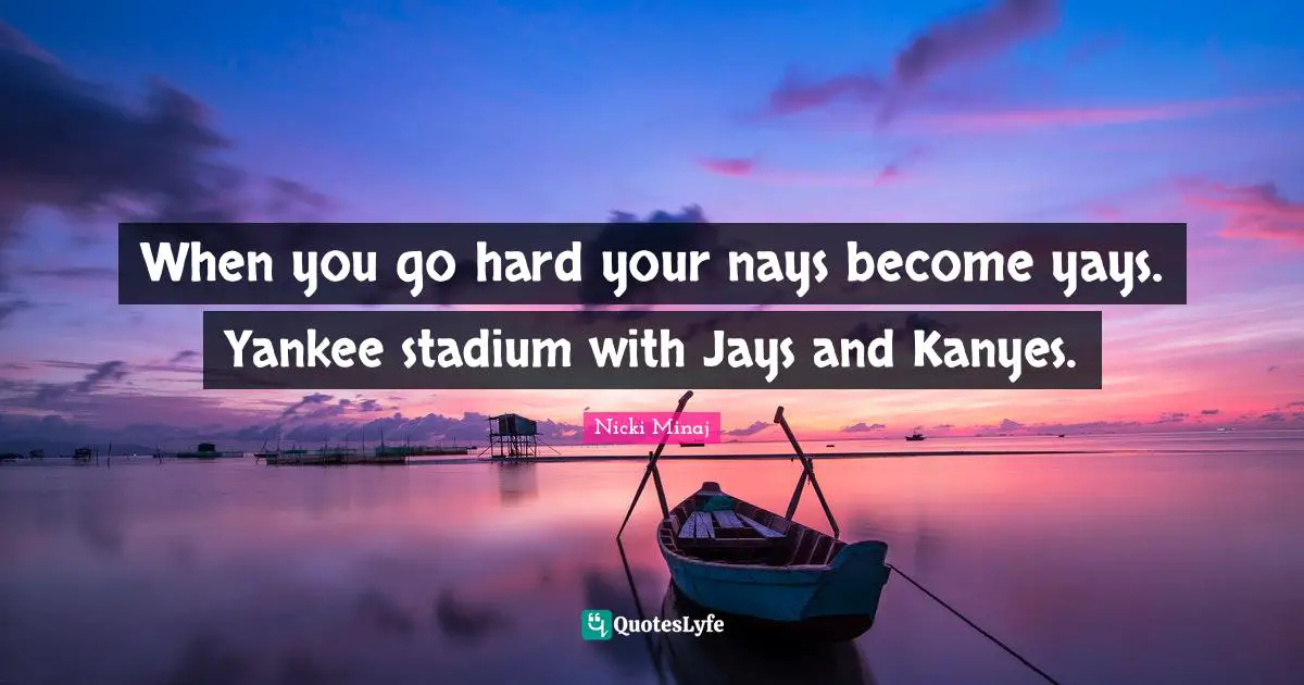 When you go hard your nays become yays. Yankee stadium with Jays and Kanyes.