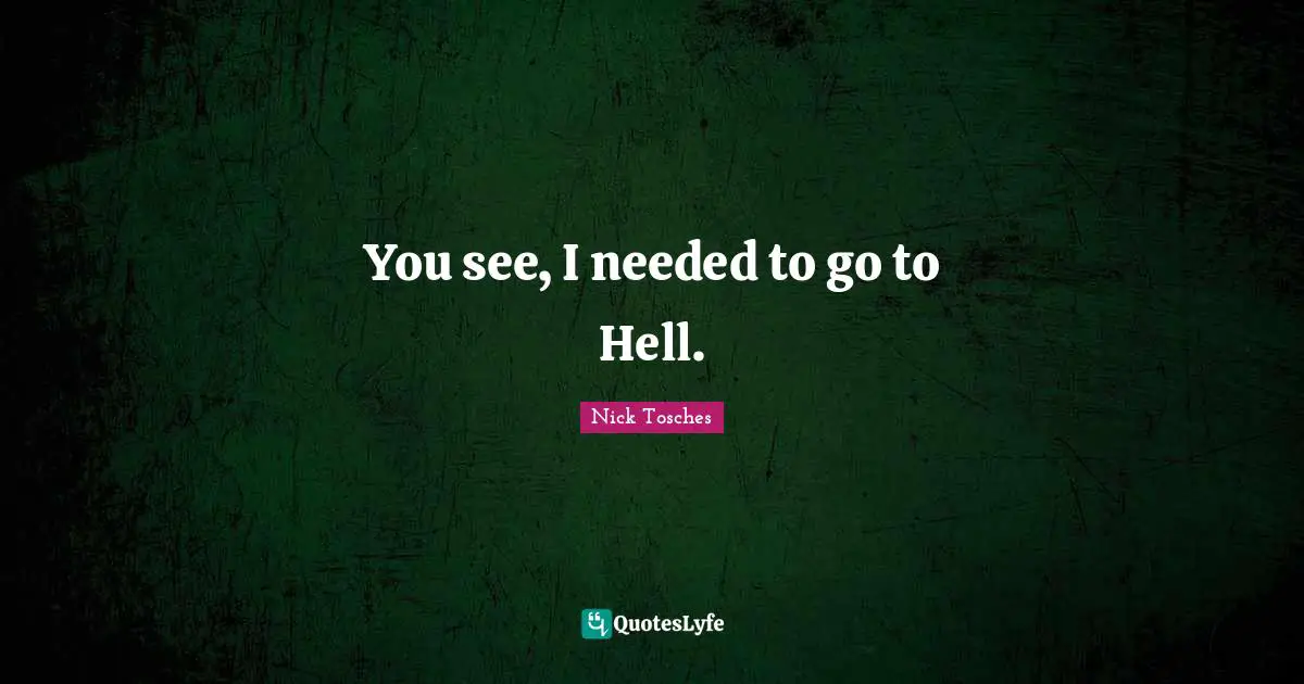 You see, I needed to go to Hell.