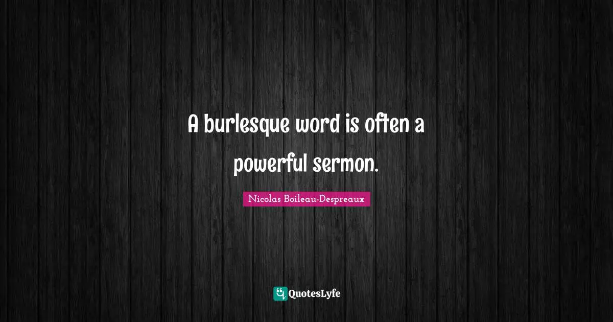 A burlesque word is often a powerful sermon.