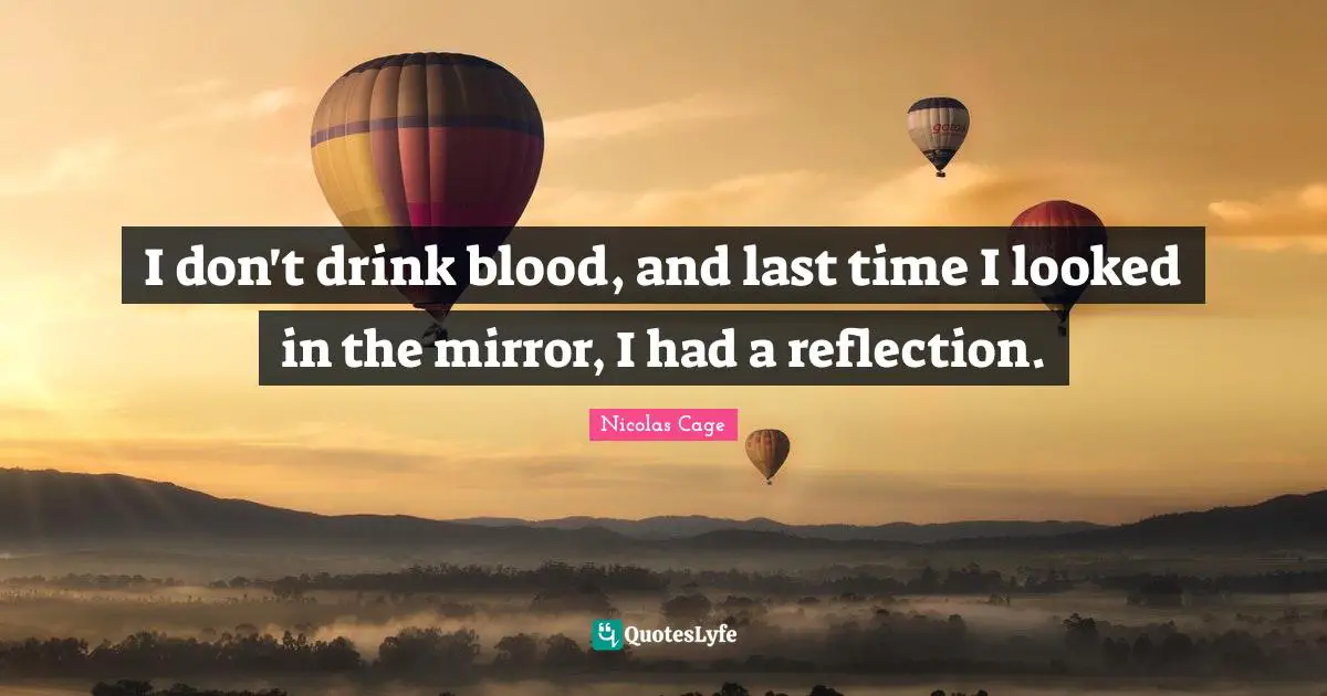 I don't drink blood, and last time I looked in the mirror, I had a reflection.