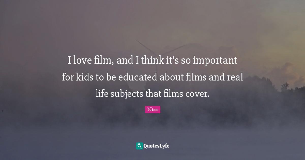 I love film, and I think it's so important for kids to be educated about films and real life subjects that films cover.