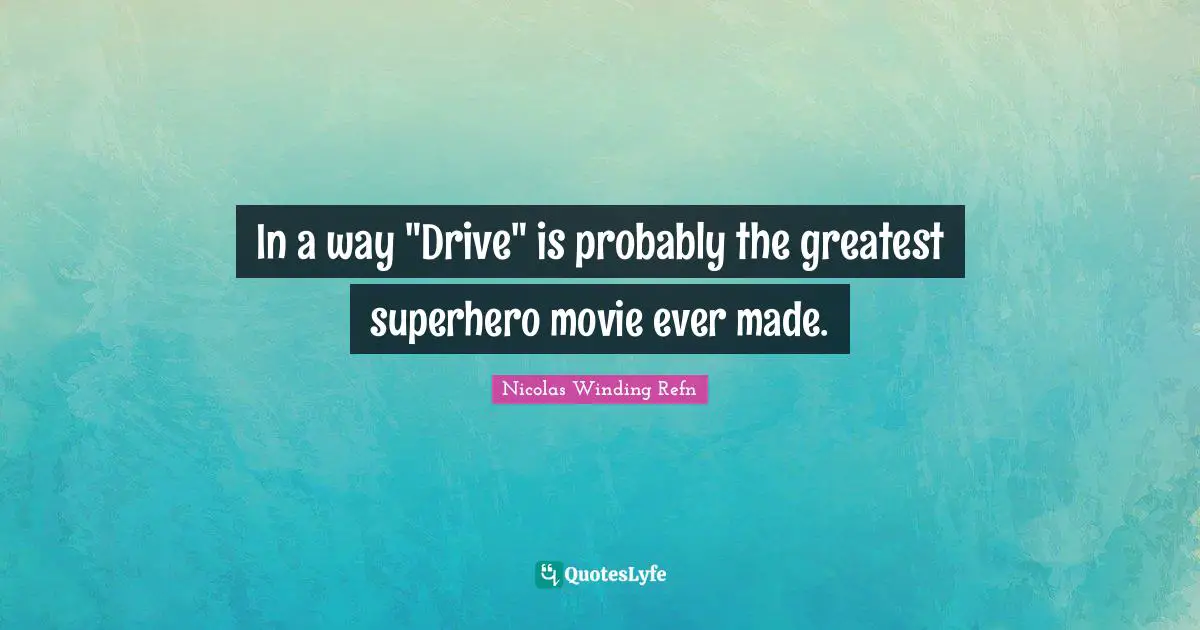 In a way "Drive" is probably the greatest superhero movie ever made.