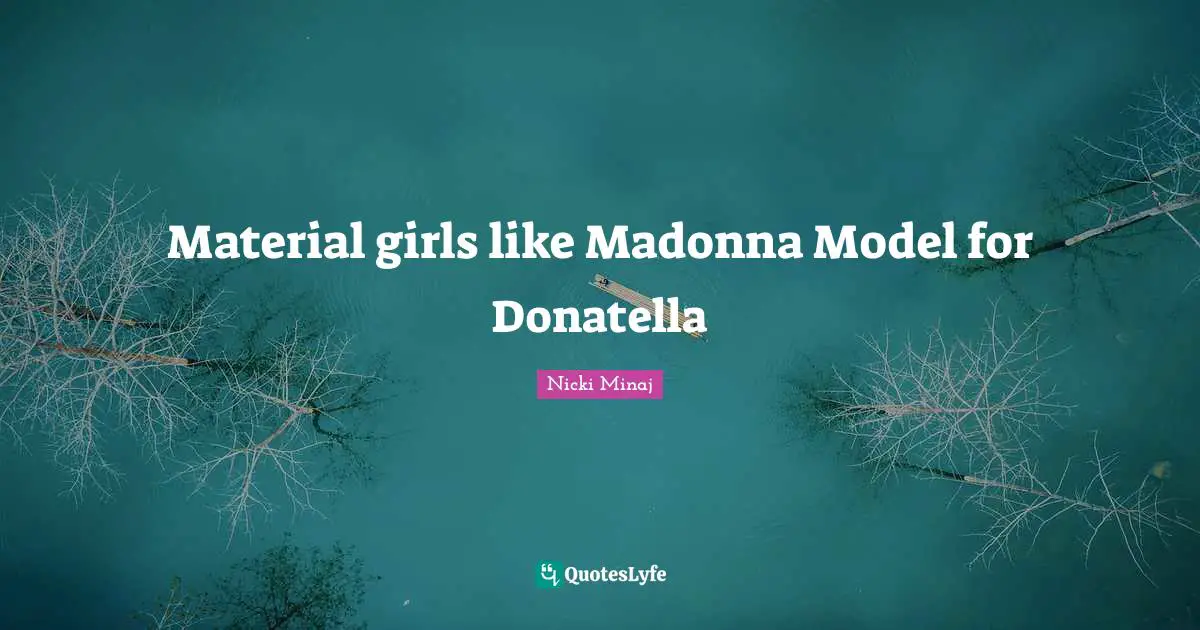 Material girls like Madonna Model for Donatella
